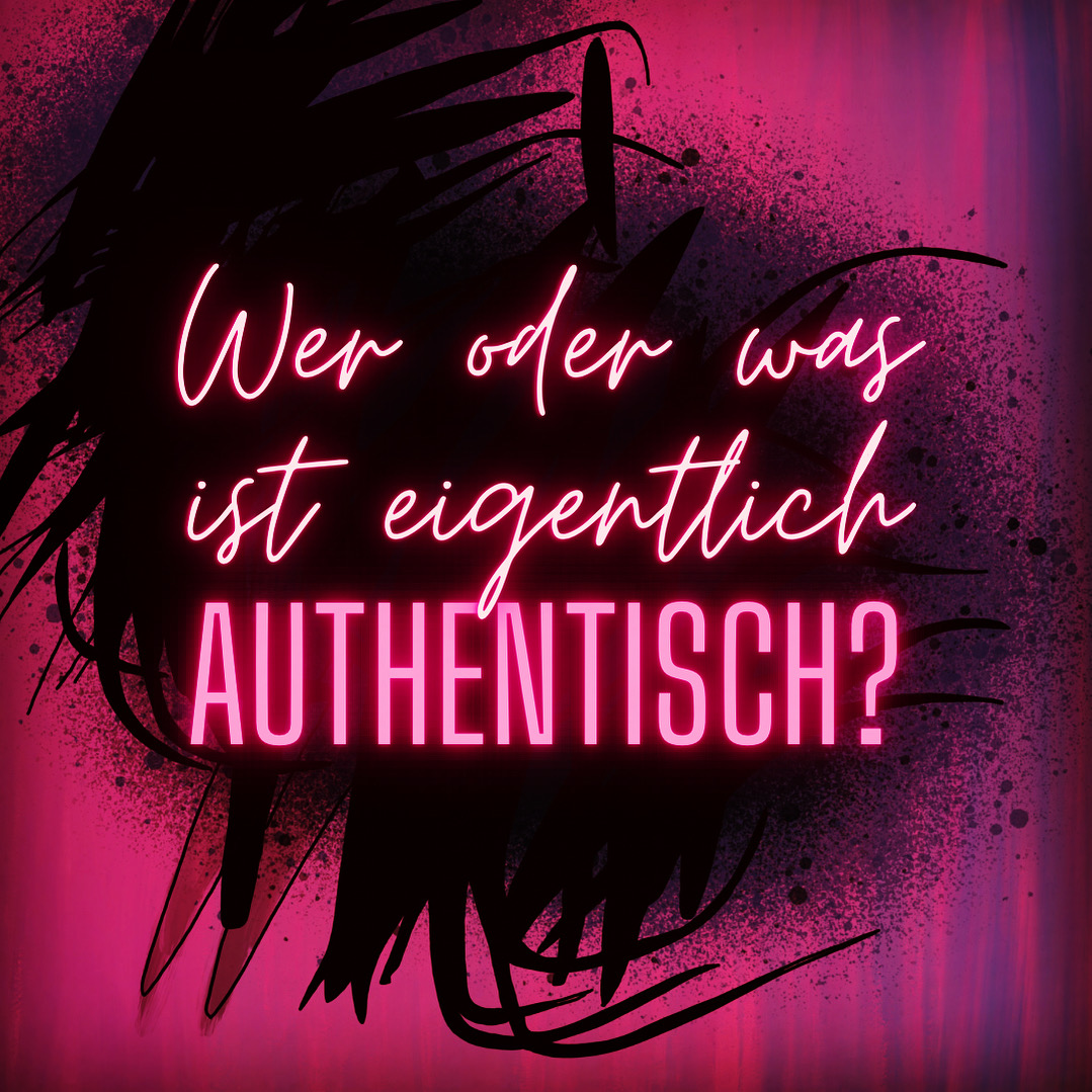 Wer oder was ist eigentlich authentisch?